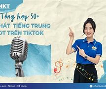 Bài Hát Tiếng Trung Hot Trên Tiktok