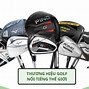 Các Thương Hiệu Golf Nổi Tiếng